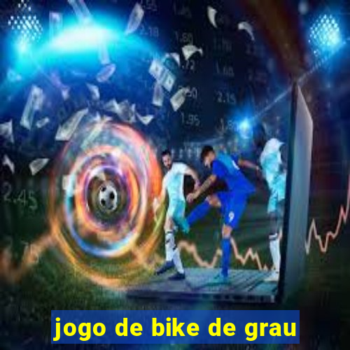 jogo de bike de grau